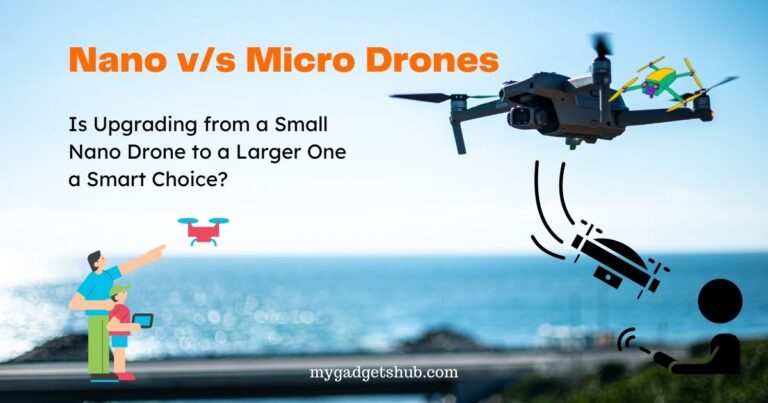 Read more about the article Is Upgrading from a Small Nano Drone to a Larger One a Smart Choice?